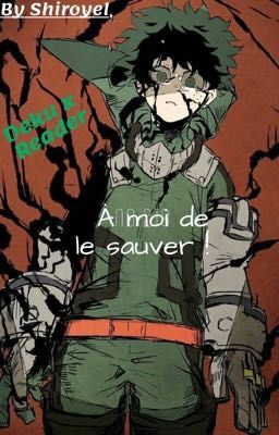 À moi de le sauver ! [Izuku/Deku x Reader]