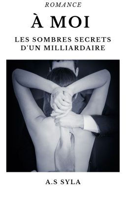 À MOI   (Les sombres secrets d'un milliardaire)