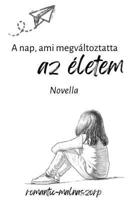 A nap, ami megváltoztatta az életem (Novella, befejezett)