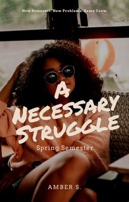 A Necessary Struggle: Spring Semester