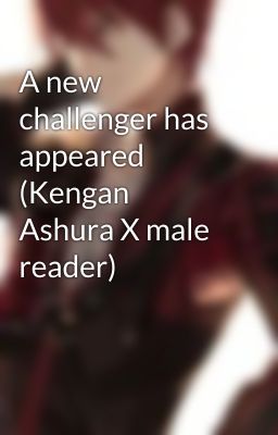 A new challenger has appeared (Kengan Ashura X male reader)