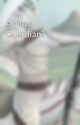 A New Guardian?