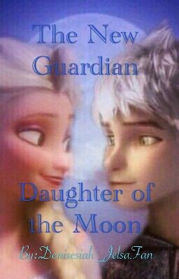 A New Guardian: The Daughter of the Moon(Jelsa)