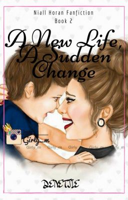 A New Life, A Sudden Change {N.H} Book 2