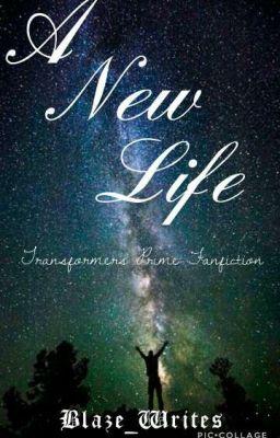 A New Life (Transformers Prime Fanfiction) (REWRITING)