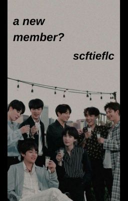 『a new member?』↬bts x reader❀ (✔)