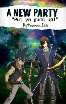 A New Party (Sengoku Basara/Beyblade Crossover Fanfic)