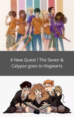 A New Quest! The Seven & Calypso goes to Hogwarts! On Hiatus.