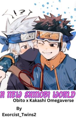 A New Shinobi World (Obito x Kakashi) omegaverse