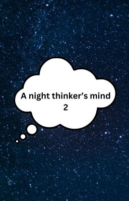 A night thinker's mind 2