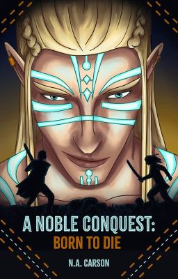 A Noble Conquest: Born to Die