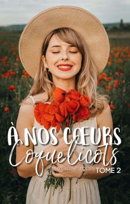 À nos cœurs coquelicots TOME 2