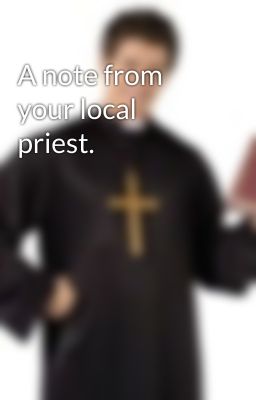 A note from your local priest. 