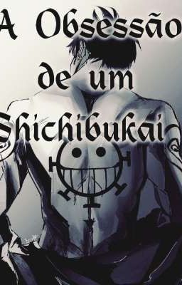 A Obsessão de um Shichibukai - Law +18