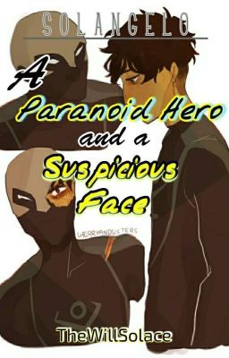 A Paranoid Hero and a Suspicious Face (solangelo)