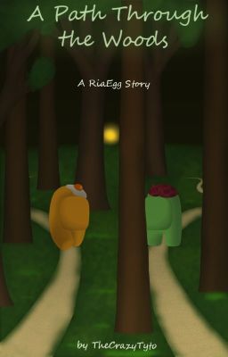 A Path Through the  Woods(A RiaEgg Story)