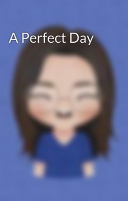 A Perfect Day