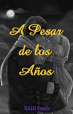 A Pesar de los Años (NALU Fanfic)