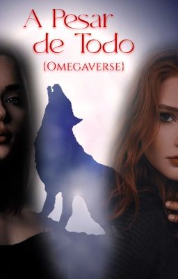 A Pesar De Todo  {Omegaverse}