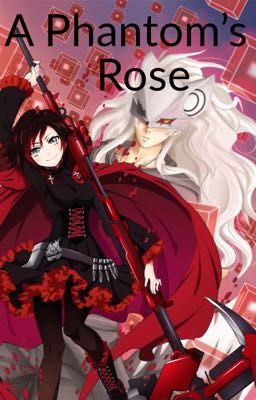 A Phantom's Rose (Male Infinite reader x Ruby Rose)