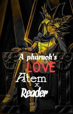 A Pharaoh's Love Atem x Reader 