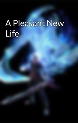 A Pleasant New Life