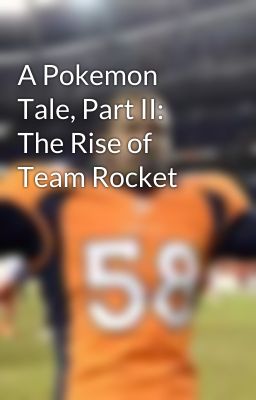 A Pokemon Tale, Part II: The Rise of Team Rocket