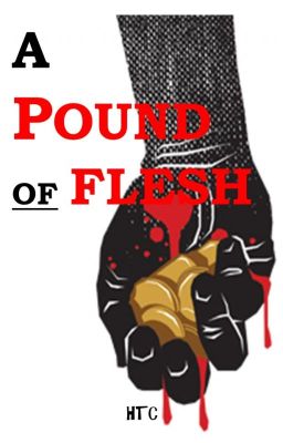 A POUND OF FLESH