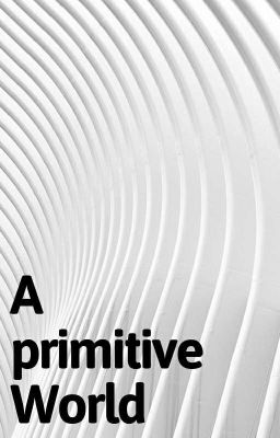 A primitive World