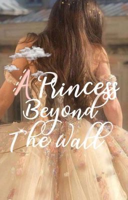 A Princess Beyond The Wall