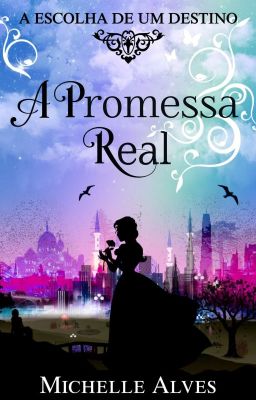  👑 A PROMESSA REAL  👑 (CONCLUÍDO)