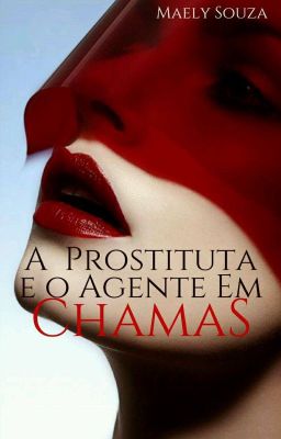 A Prostituta e o Agente Em Chamas ( Livro 2)