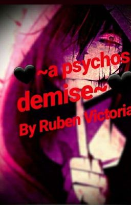 🖤~a psychos demise~🖤