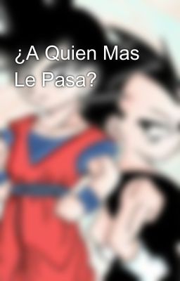 ¿A Quien Mas Le Pasa?