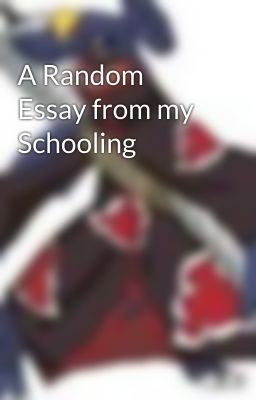 A Random Essay from my Schooling