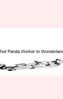 A Red Panda Worker In Wonderland