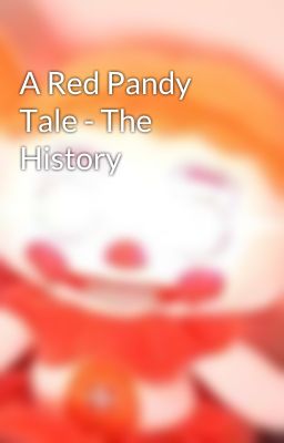 A Red Pandy Tale - The History