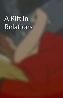 A Rift in Relations