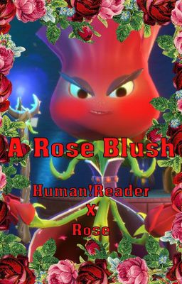 A Rose Blush: Human!male!reader X Rose