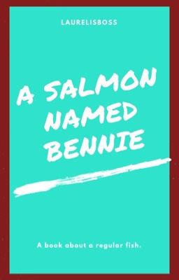 A Salmon Named Bennie