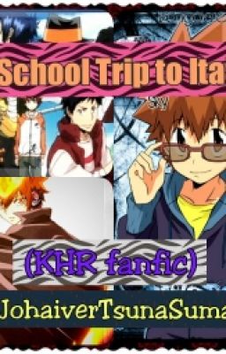 A School Trip To Italy(KHR Fanfic) #Wattys2015