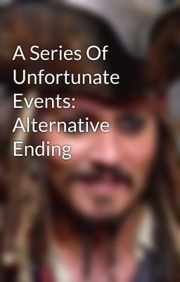 A Series Of Unfortunate Events: Alternative Ending