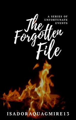 A Series of Unfortunate Events: The Forgotten File [Book the Fifteenth]