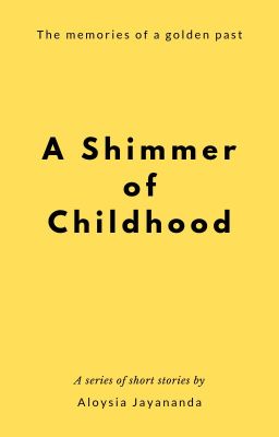 A Shimmer of Childhood: A Series of Short Stories