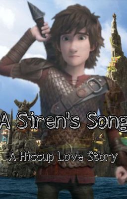 A Siren's Song - A Hiccup Love Story (HTTYD/RTTE)