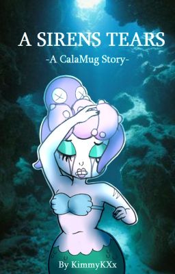 A Sirens Tears (A CalaMug Story-Cuphead Fanfic)