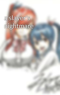 a slayer's nightmare