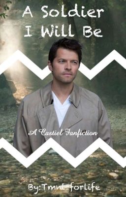 A Soldier I Will Be (Castiel x reader)