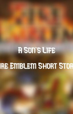 A Son's Life (Fire Emblem: Path Of Radiance Short Story)