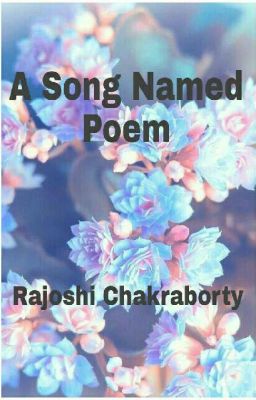 A Song Named Poem - A Collection Of Poetries